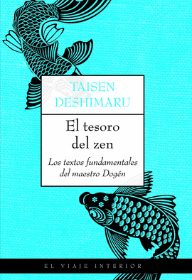 TESORO DEL ZEN, EL - LOS TEXTOS FUNDAMENTALES DEL MAESTRO DOGEN