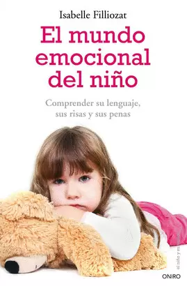 EL MUNDO EMOCIONAL EMOCIONAL DEL NIÑO, EL - COMPRENDER SU LENGUAJE, SUS RISAS Y SUS PENAS