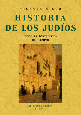 HISTORIA DE LOS JUDÍOS DESDE LA DESTRUCCIÓN DEL TEMPLO