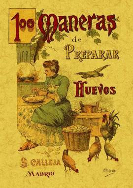 100 MANERAS DE PREPARAR LOS HUEVOS. FORMULARIO ESCOGIDO Y PRÁCTICO