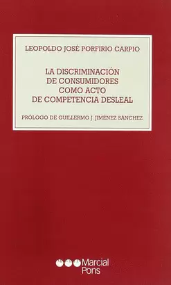 DISCRIMINACION DE CONSUMIDORES COMO ACTO DE COMPETENCIA DESLEAL, LA