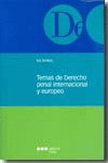 TEMAS DE DERECHO PENAL INTERNACIONAL Y EUROPEO