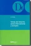 TEMAS DE DERECHO PENAL INTERNACIONAL Y EUROPEO