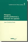 ABOGACIA SECRETO PROFESIONAL Y BLANQUEO DE CAPITALES
