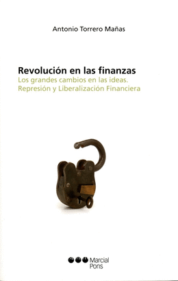 REVOLUCION EN LAS FINANZAS. LOS GRANDES CAMBIOS EN LAS IDEAS. REPRESION Y LIBERALIZACION FINANCIERA