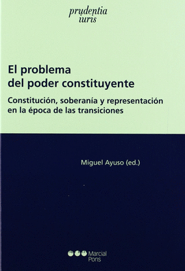 PROBLEMA DEL PODER CONSTITUYENTE. CONSTITUCION SOBERANIA Y REPRESENTACION EN LA EPOCA DE LAS TRANSIC