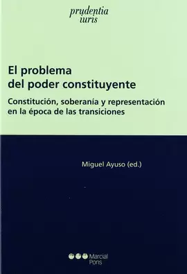 PROBLEMA DEL PODER CONSTITUYENTE. CONSTITUCION SOBERANIA Y REPRESENTACION EN LA EPOCA DE LAS TRANSIC