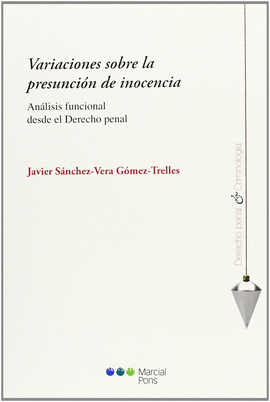 VARIACIONES SOBRE LA PRESUNCION DE INOCENCIA. ANALISIS FUNCIONAL DESDE EL DERECHO PENAL