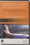 PROTECCION DE LOS NIÑOS EN EL DERECHO INTERNACIONAL Y EN LAS RELACIONES INTERNACIONALES, LA
