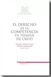 DERECHO DE LA COMPETENCIA EN TIEMPOS DE CRISIS, EL
