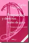 PROPIEDAD Y DERECHO REALES DE GOCE - PRINCIPIOS DE DERECHO CIVIL IV