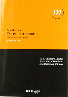 CURSO DE DERECHO TRIBUTARIO (6ª ED) SISTEMA TRIBUTARIO ESPAÑOL
