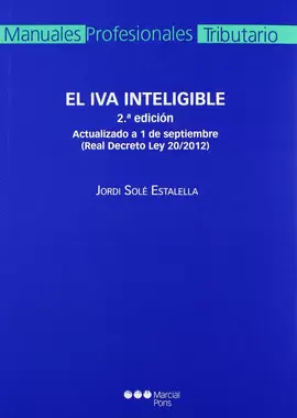 IVA INTELIGIBLE (2ª ED) ACTUALIZADO A 1 DE SEPTIEMBRE (REAL DECRETO LEY 20/2012), EL