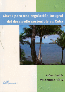 CLAVES PARA UNA REGULACION INTEGRAL DEL DESARROLLO SOSTENIBLE EN CUBA
