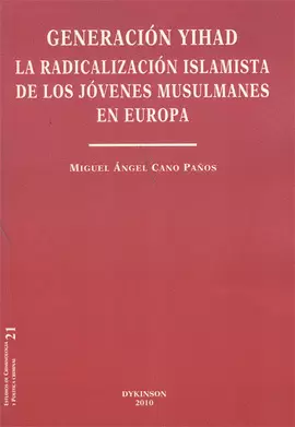 GENERACION YIHAD. LA RADICALIZACION ISLAMISTA DE LOS JOVENES MUSULMANES EN EUROPA