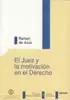 JUEZ Y LA MOTIVACION EN EL DERECHO, EL