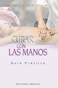 CURAR CON LAS MANOS - GUÍA PRÁCTICA