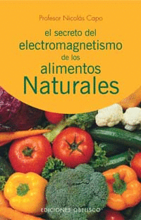 SECRETO DEL ELECTROMAGNETISMO DE LOS ALIMENTOS NARTURALES