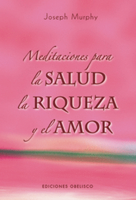 MEDITACIONES PARA LA SALUD, LA RIQUEZA Y EL AMOR