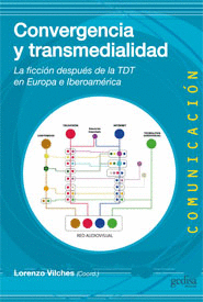 CONVERGENCIA Y TRANSMEDIALIDAD - LA FICCION DESPUES DE LA TDT EN EUROPA E IBEROAMERICA