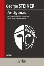 ANTIGONAS - LA TRAVESIA DE UN MITO UNIVERSAL POR LA HISTORIA DE OCCIDENTE