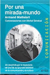 POR UNA MIRADA-MUNDO - ARMAND MATTERLART - CONVERSACIONES CON MICHEL SENECAL