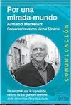 POR UNA MIRADA-MUNDO - ARMAND MATTERLART - CONVERSACIONES CON MICHEL SENECAL