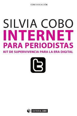 INTERNET PARA PERIODISTAS.KIT DE SUPERVIVENCIA PARA LA ERA DIGITAL