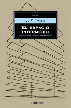 ESPACIO INTERMEDIO, EL - APRECIACIONES SOBRE EL ARTE MODERNO