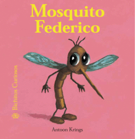 BICHITOS CURIOSOS. MOSQUITO FEDERICO