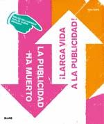 LA PUBLICIDAD HA MUERTO ­LARGA VIDA A LA PUBLICIDAD!