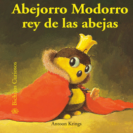 BICHITOS CURIOSOS. ABEJORRO MODORRO REY DE LAS ABEJAS