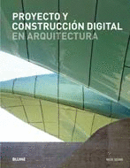 PROYECTO Y CONSTRUCCIÓN DIGITAL EN ARQUITECTURA