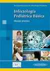 INFECTOLOGIA PEDIATRICA BASICA . MANEJO PRACTICO