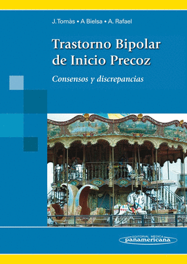 TRASTORNO BIPOLAR DE INICIO PRECOZ. CONSENSOS Y DISCREPANCIAS