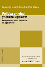 POLITICA CRIMINAL Y TECNICA LEGISLATIVA. PROLEGOMENOS A UNA DOGMATICA DE LEGE FERENDA
