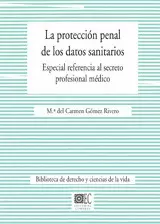 PROTECCION PENAL DE LOS DATOS SANITARIOS. ESPECIAL REFERENCIA AL SECRETO PROFESIONAL MEDICO, LA