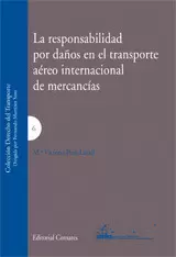 RESPONSABILIDAD POR DAÑOS EN EL TRANSPORTE AEREO INTERNACIONAL DE MERCANCIAS, LA