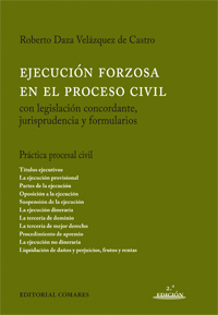 EJECUCION FORZOSA EN EL PROCESO CIVIL (2ª ED) CON LEGISLACION CONCORDANTE, JURISPRUDENCIA Y FORMULAR