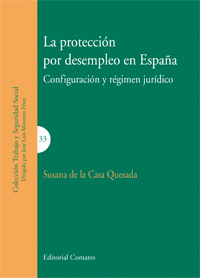 PROTECCION POR DESEMPLEO EN ESPAÑA. CONFIGURACION Y REGIMEN JURIDICO, LA