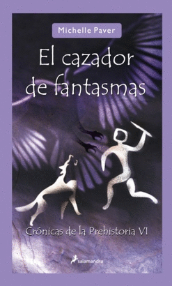 CAZADOR DE FANTASMAS, EL - CRONICAS DE LA PREHISTORIA VI