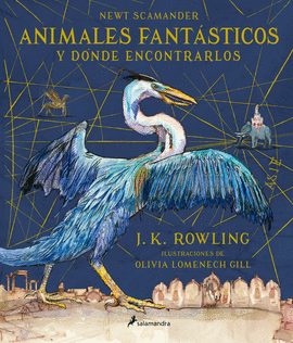 ANIMALES FANTÁSTICOS Y DÓNDE ENCONTRARLOS (ILUSTRADA)