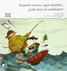 CUANDO CREZCA -¡QUÉ ILUSIÓN!-, ¿CUÁL SERÁ MI PROFESIÓN?