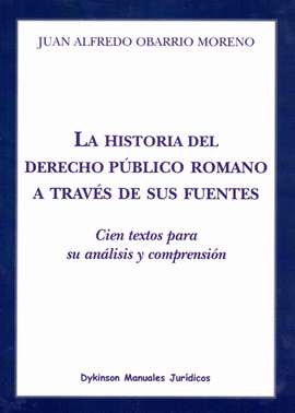 HISTORIA DEL DERECHO PUBLICO ROMANO A TRAVES DE SUS FUENTES. CIEN TEXTOS PARA SU ANALISIS Y COMPRENS