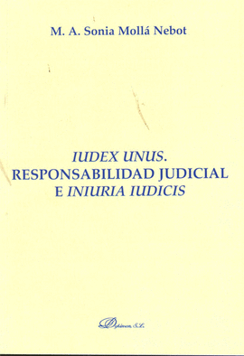 IUDEX UNUS. RESPONSABILIDAD JUDICIAL E INIURIA IUDICIS