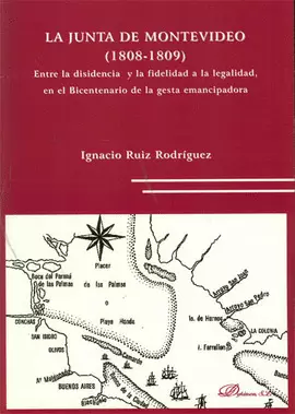 JUNTA DE MONTEVIDEO (1808-1809). ENTRE LA DISIDENCIA Y LA FIDELIDAD A LA LEGALIDAD, EN EL BICENTENAR