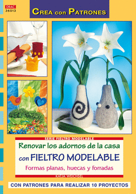SERIE FIELTRO MODELABLE Nº 13. RENOVAR LOS ADORNOS DE LA CASA CON FIELTRO MODELA