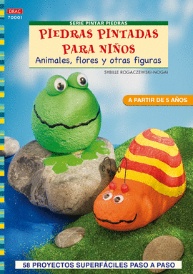 SERIE PINTAR PIEDRAS Nº 1. PIEDRAS PINTADAS PARA NIÑOS