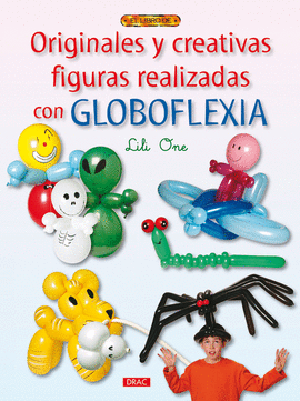 ORIGINALES Y CREATIVAS FIGURAS REALIZADAS CON GLOBOFLEXIA