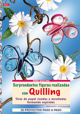 SERIE QUILLING Nº 1. SORPRENDENTES FIGURAS REALIZADAS CON QUILLING